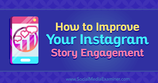 Så här förbättrar du ditt Instagram Story-engagemang av Roy Povarchik på Social Media Examiner.
