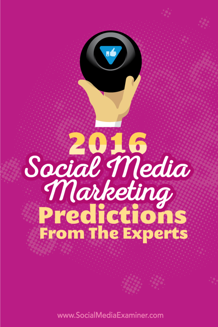 2016 Sociala marknadsföringsförutsägelser från experterna: Social Media Examiner