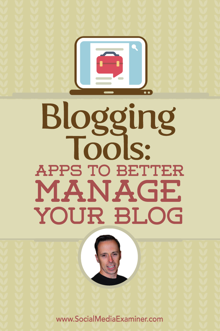 Bloggverktyg: Appar för bättre hantering av din blogg: Social Media Examiner