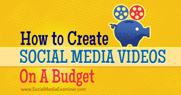 skapa och främja budgetvideor för sociala medier