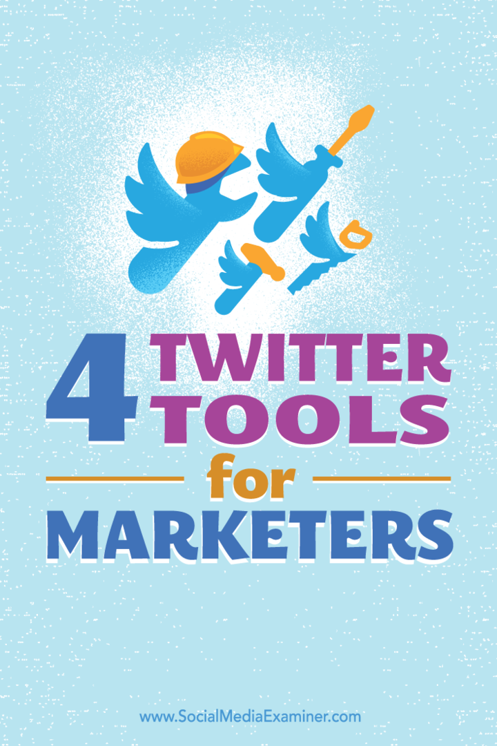 Tips om fyra verktyg som hjälper dig att bygga och upprätthålla en närvaro på Twitter.