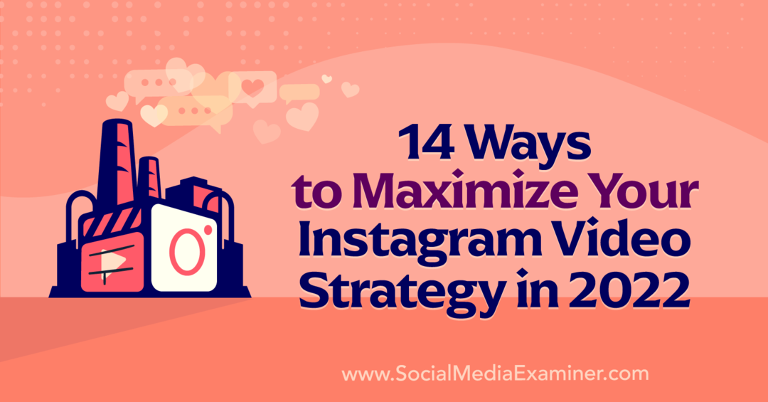 14 sätt att maximera din Instagram-videostrategi 2022 av Anna Sonnenberg på Social Media Examiner.