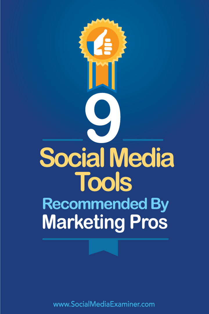 9 Sociala medieverktyg som rekommenderas av marknadsföringsfördelar: Social Media Examiner