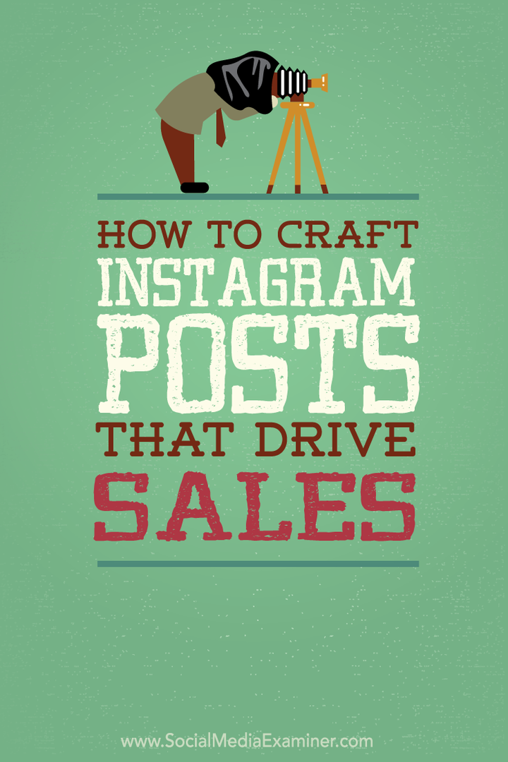 Hur man skapar Instagram-inlägg som driver försäljning: Social Media Examiner