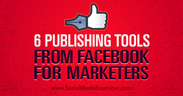 Facebook publiceringsverktyg förbättrar marknadsföringen
