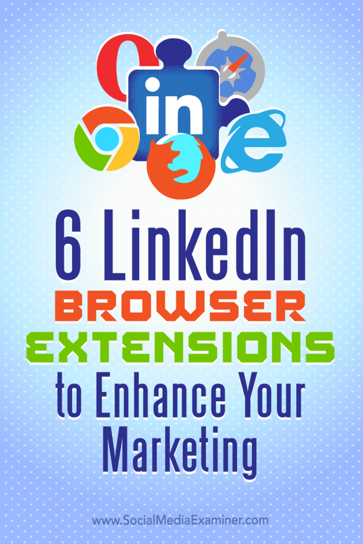 6 LinkedIn-webbläsartillägg för att förbättra din marknadsföring: Social Media Examiner