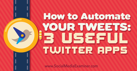 tre appar för att automatisera dina tweets