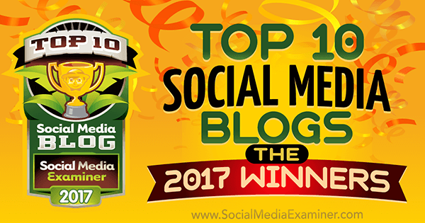 Topp 10 bloggar för sociala medier: 2017 års vinnare! av Lisa D. Jenkins på Social Media Examiner.