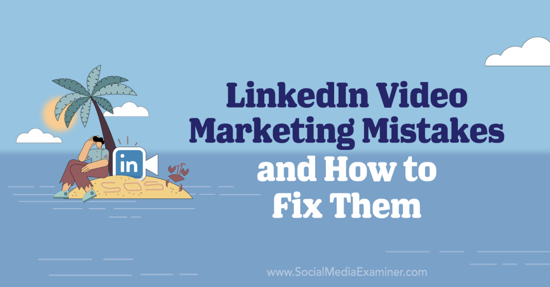4 LinkedIn Video Marketing Mistakes and How to Fix Them av Elizabeth Shydlovich på Social Media Examiner.
