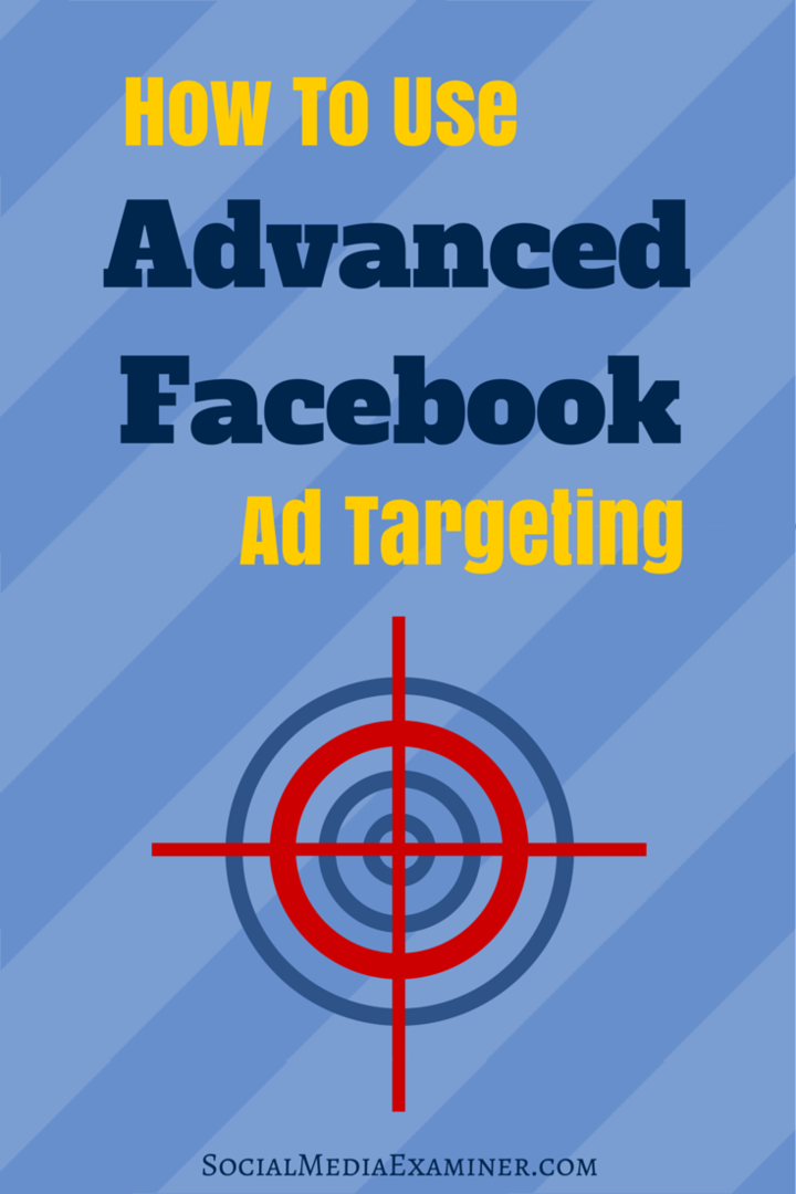 Hur man använder avancerad Facebook-annonsinriktning: Social Media Examiner