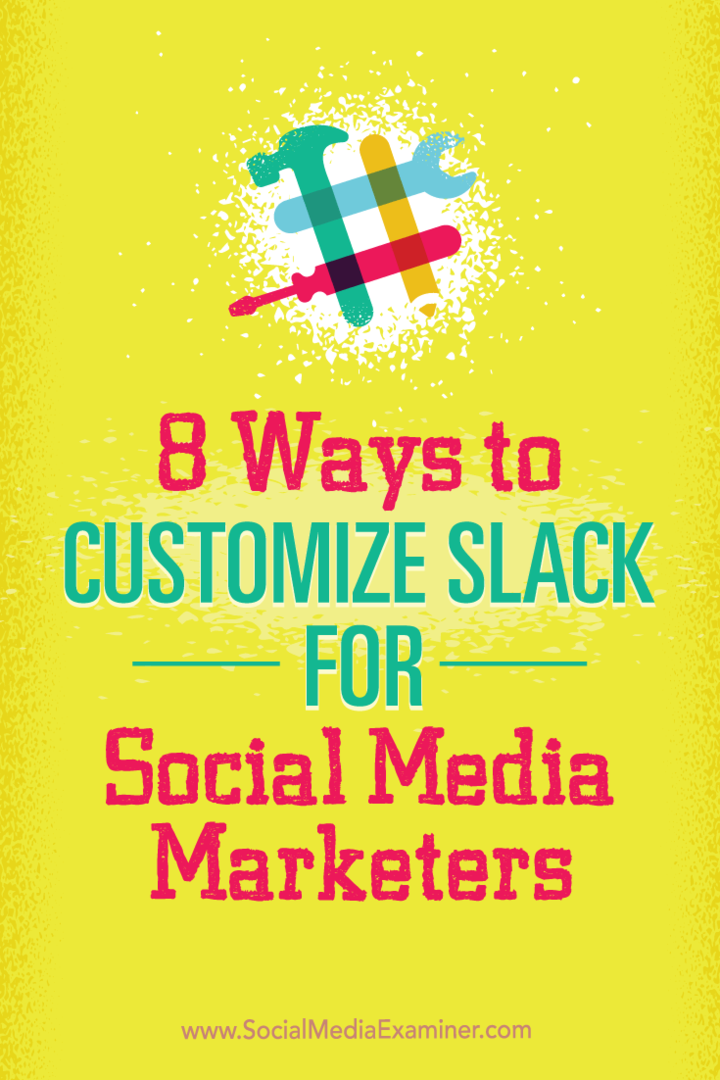 8 sätt att anpassa Slack för marknadsförare av sociala medier: Social Media Examiner