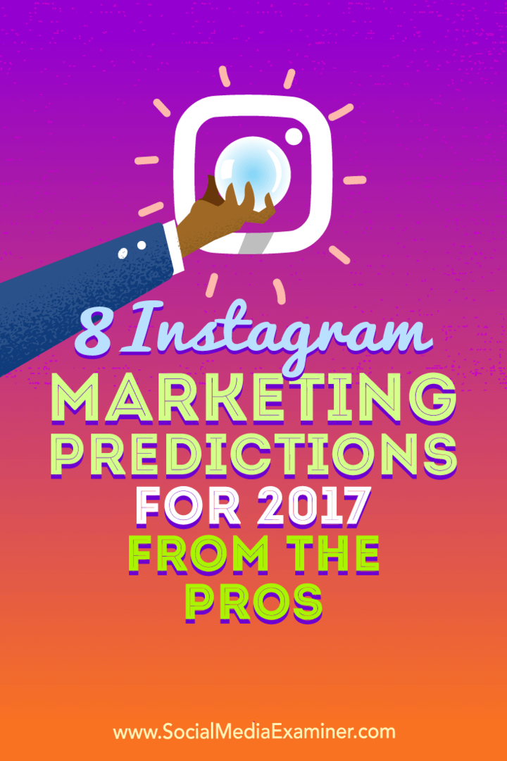 8 Instagram-marknadsförutsägelser för 2017 från proffsen av Lisa D. Jenkins på Social Media Examiner.