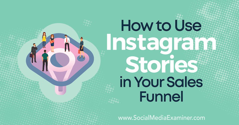 Hur man använder Instagram-berättelser i din försäljningstratt av Torrey Tayenaka på Social Media Examiner.