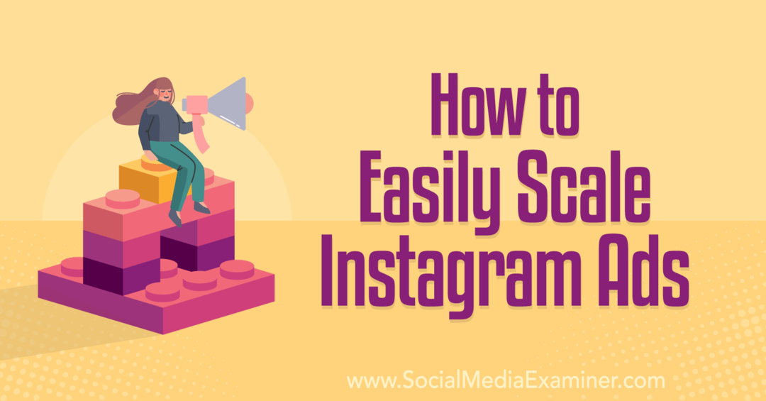Hur man enkelt skalar Instagram-annonser - Social Media Examiner