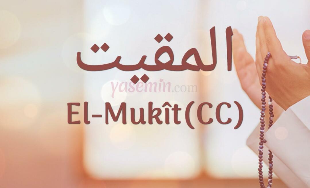 Vad betyder al-Mukit (cc) av de 100 vackra namnen i Esmaül Hüsna?