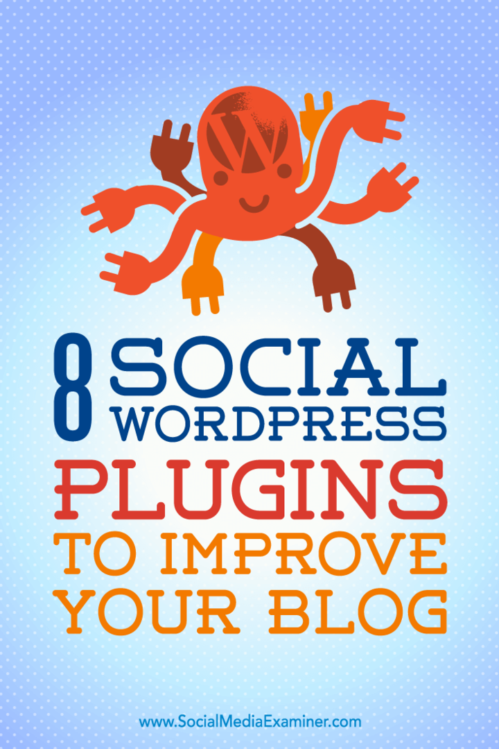 8 sociala WordPress-plugins för att förbättra din blogg av Kristel Cuenta på Social Media Examiner.