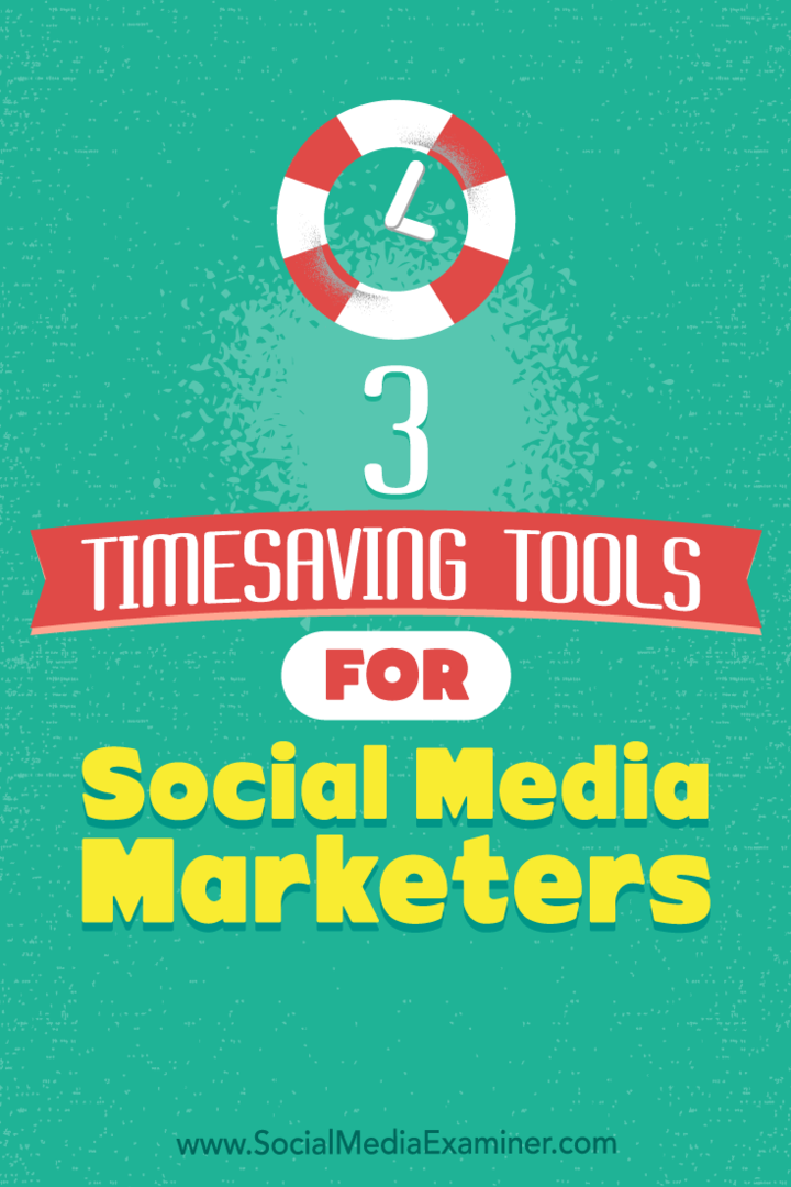3 tidsbesparande verktyg för marknadsförare av sociala medier av Sweta Patel på Social Media Examiner.