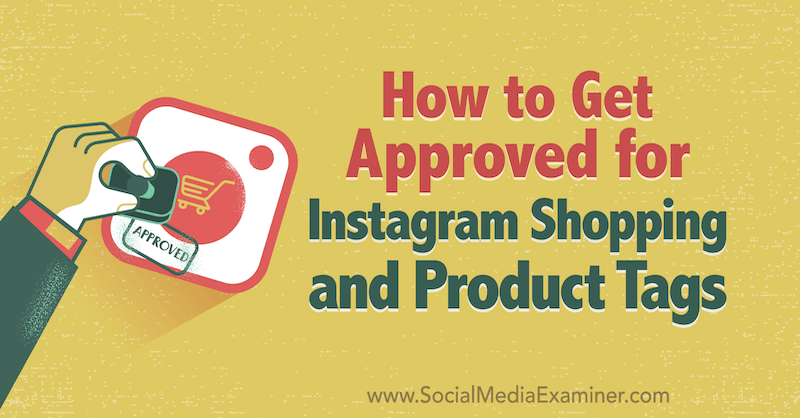 Hur man blir godkänd för Instagram-shopping och produkttaggar av Deonnah Carolus på Social Media Examiner.