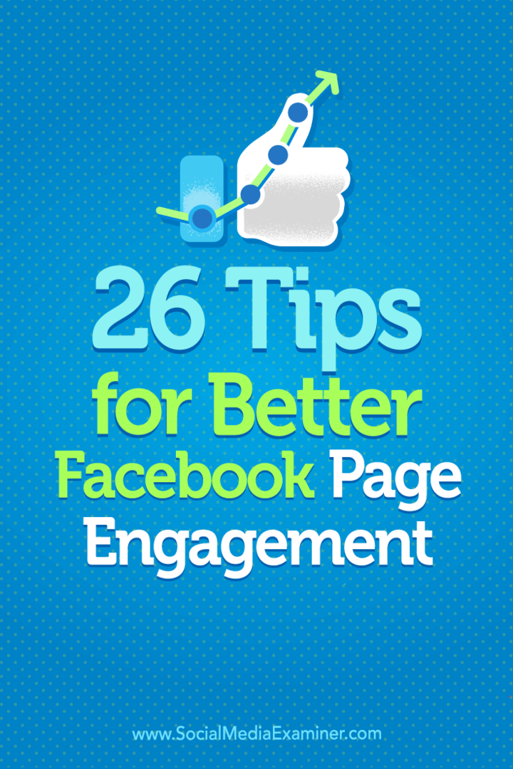 Tips om 26 sätt att öka ditt Facebook-sidengagemang.