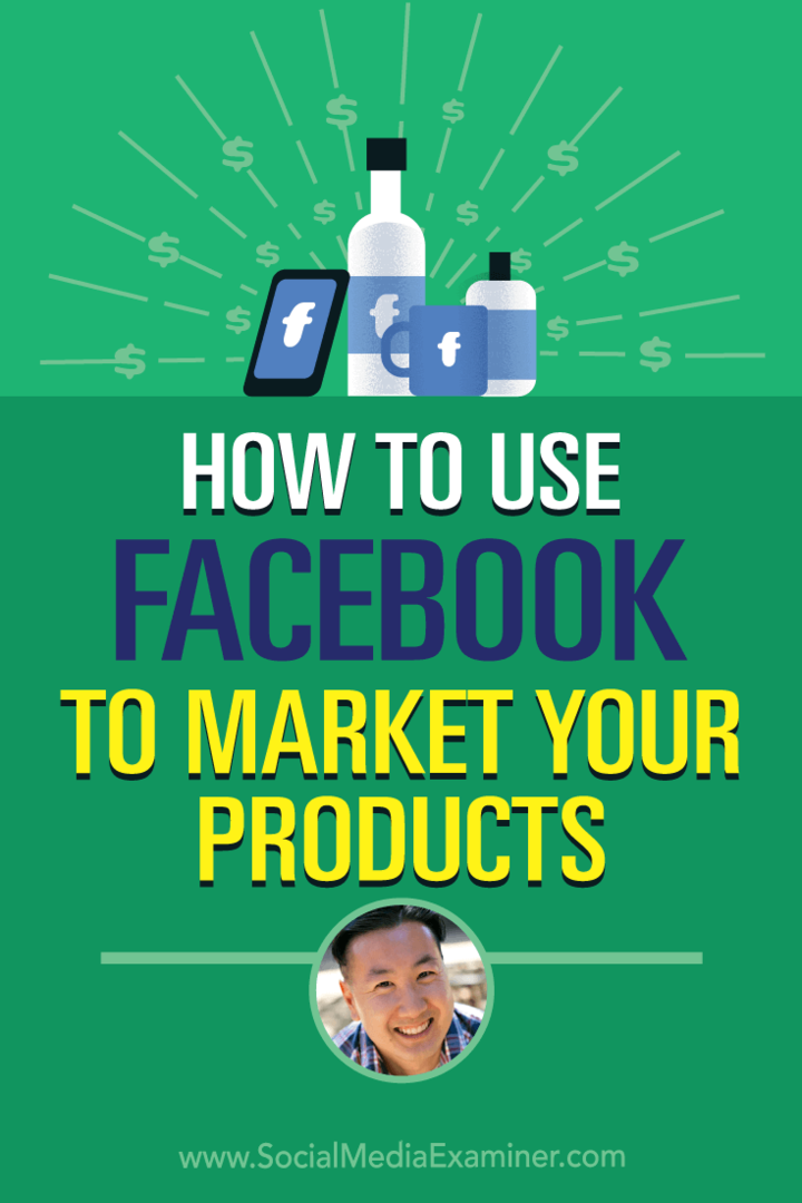 Hur man använder Facebook för att marknadsföra era produkter med insikter från Steve Chou på Social Media Marketing Podcast.