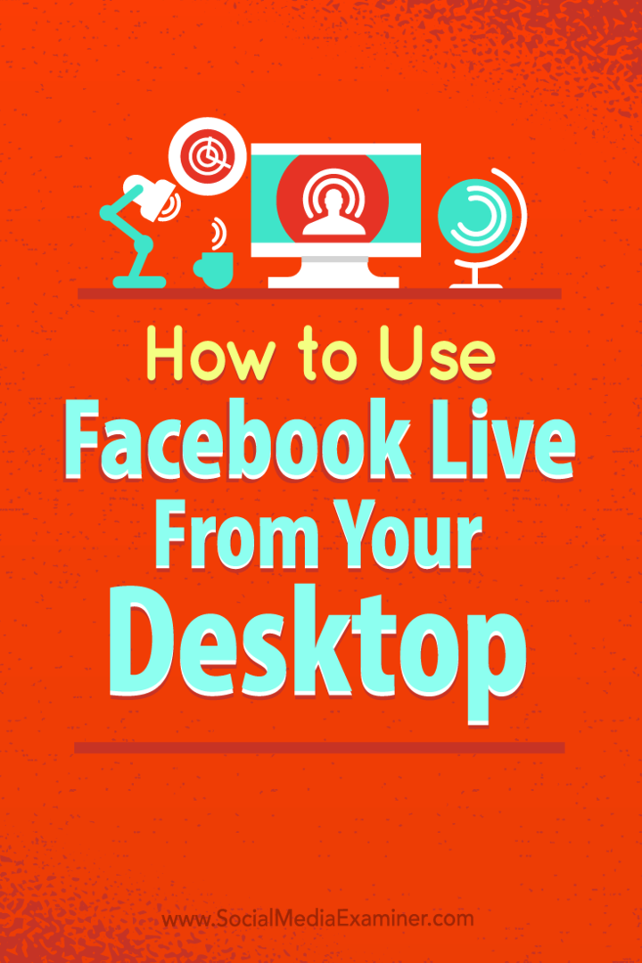 Så här använder du Facebook live från skrivbordet utan kostsam programvara: Social Media Examiner