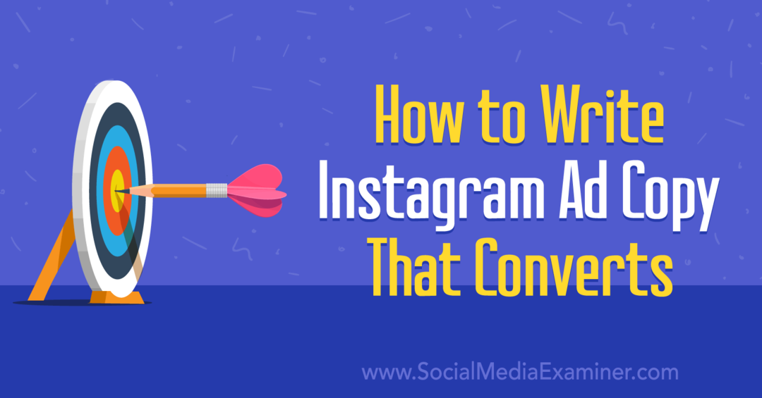 Hur man skriver Instagram-annonskopia som konverterar av Anna Sonnenberg på Social Media Examiner.