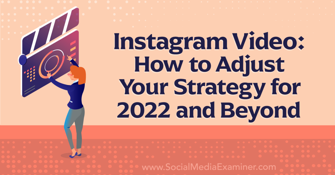 Instagram-video: Hur du justerar din strategi för 2022 och därefter - granskare av sociala medier