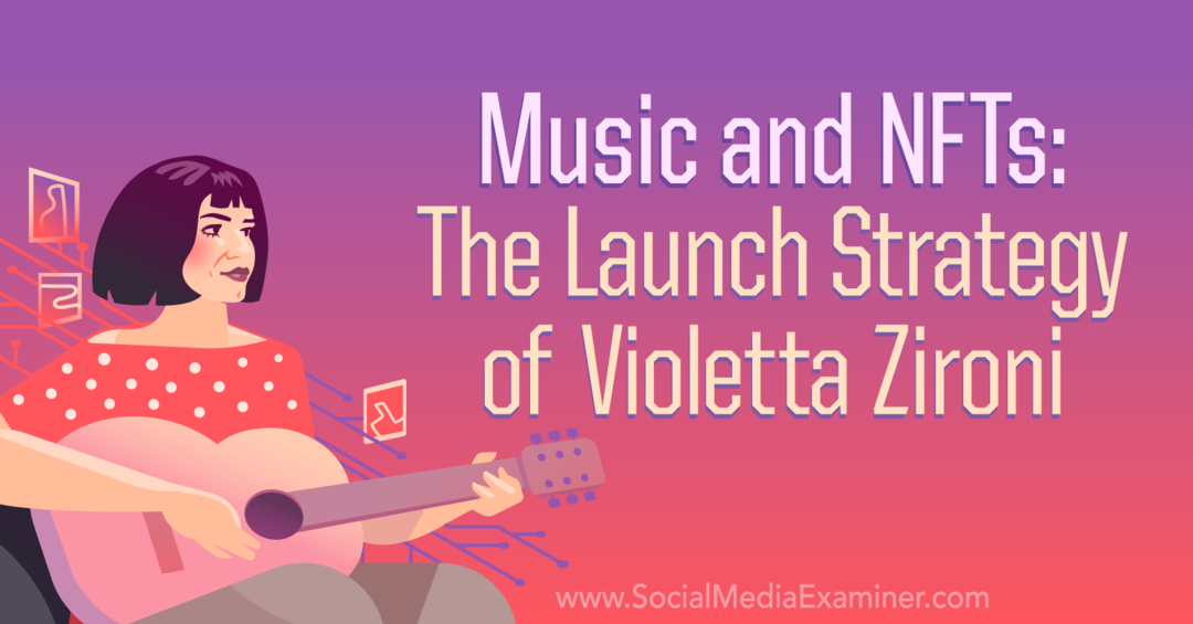 Musik och NFT: The Launch Strategy of Violetta Zironi av Social Media Examiner