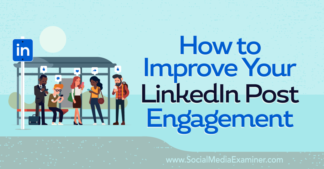 Hur du förbättrar din LinkedIn Post Engagement-Social Media Examiner