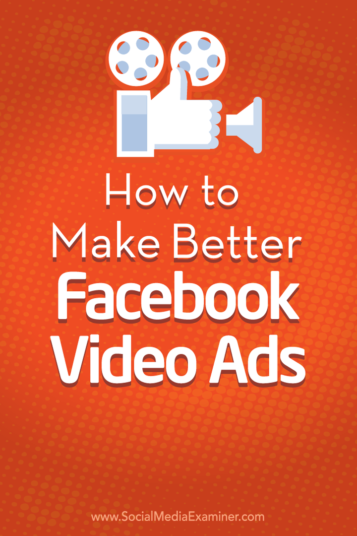 Hur man gör bättre Facebook-videoannonser: Social Media Examiner