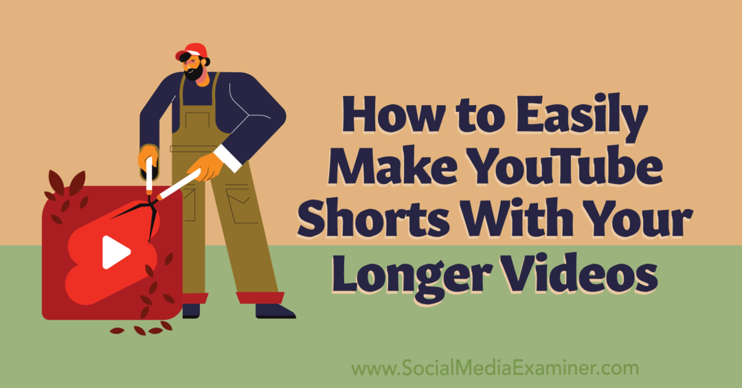 Hur man enkelt gör YouTube-shorts med dina längre videor: Social Media Examiner