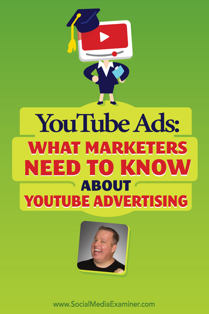 YouTube-annonser: Vad marknadsförare behöver veta om YouTube-annonsering: Social Media Examiner