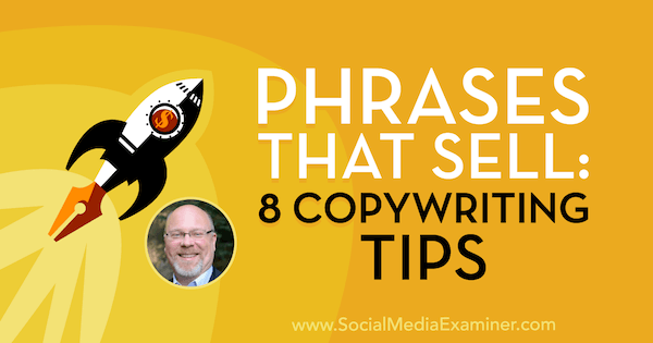 Fraser som säljer: 8 tips för copywriting med insikter från Ray Edwards på Social Media Marketing Podcast.