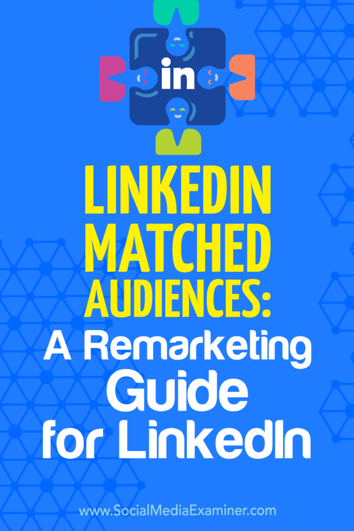 LinkedIn matchade målgrupper: En ommarknadsföringsguide för LinkedIn av Alexandra Rynne på Social Media Examiner.