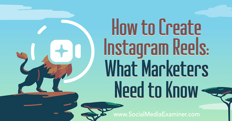 Instagram Reels: Vad marknadsförare behöver veta av Jenn Herman på Social Media Examiner.