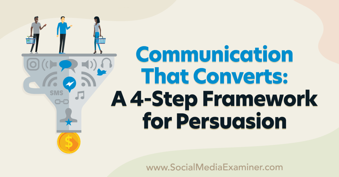 Communication That Converts: A 4-Step Framework for Persuasion med insikter från Pat Quinn på social media Marketing Podcast.