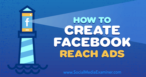 Hur man skapar Facebook Reach Ads av Charlie Lawrence på Social Media Examiner.