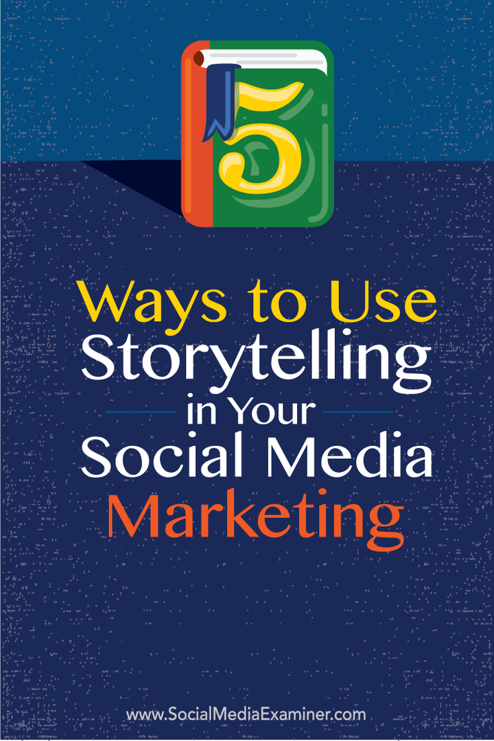 5 sätt att använda berättande i din marknadsföring på sociala medier: granskare av sociala medier