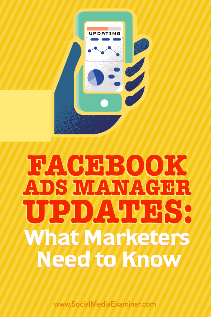 Uppdateringar av Facebook Ads Manager: Vad marknadsförare behöver veta: Social Media Examiner
