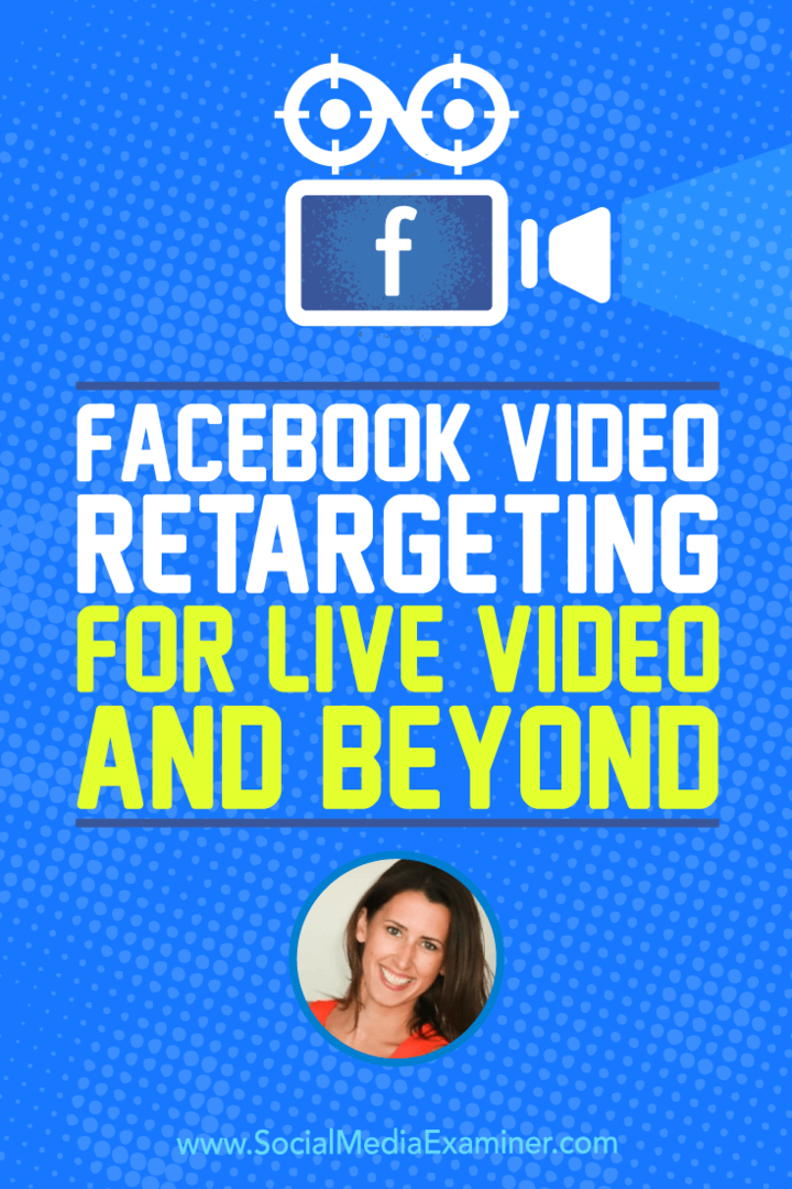 Facebook Video Retargeting för Live Video and Beyond med insikter från Amanda Bond på Social Media Marketing Podcast.