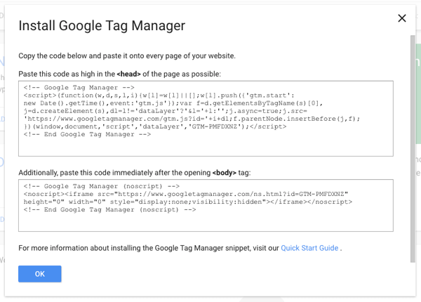 Kopiera ett stycke Tag Manager-skript på din webbplats och sedan kan du lägga till alla andra taggar via Google Tag Manager.