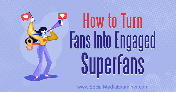 Lär dig att förbättra fansengagemang för ditt företag på sociala medier.