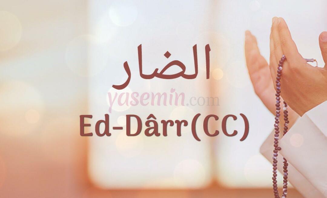 Vad betyder Ed-Darr (c.c) från Esma-ül Hüsna? Vilka är fördelarna med Ed-Darr (c.c)?