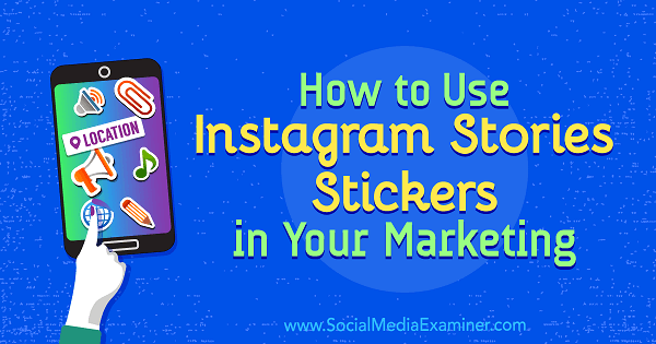 Hur man använder Instagram Stories Stickers i din marknadsföring av Jenn Herman på Social Media Examiner.