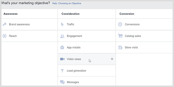 Facebook Ads Manager har ett videovisningsmål som uppmanar Facebook att rikta in sig på personer som tittar på videor.