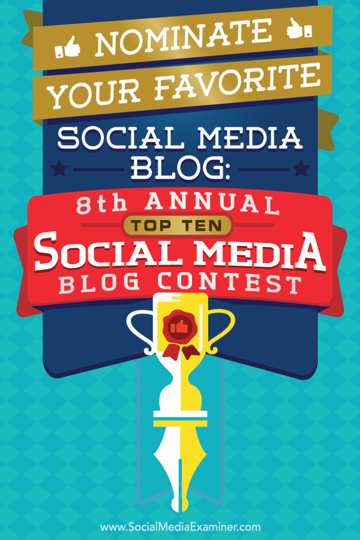 Nominera din favoritblogg för sociala medier: 8: e årliga topp 10-tävlingen för sociala medier: Social Media Examiner