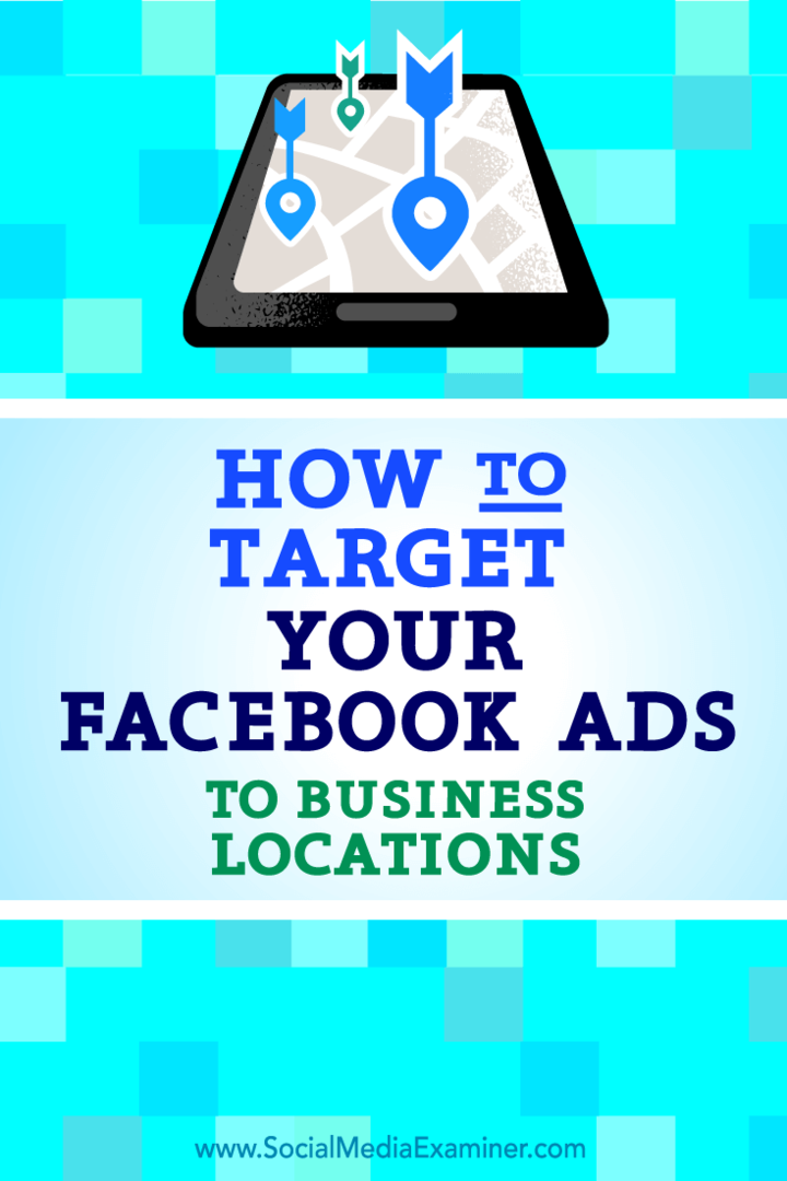 Så här riktar du dina Facebook-annonser till företagsplatser: Social Media Examiner