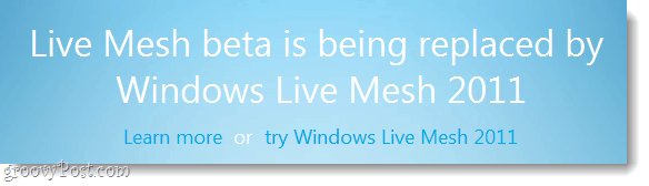 Livets mesh beta är beign ersatt av windows live mesh 2011