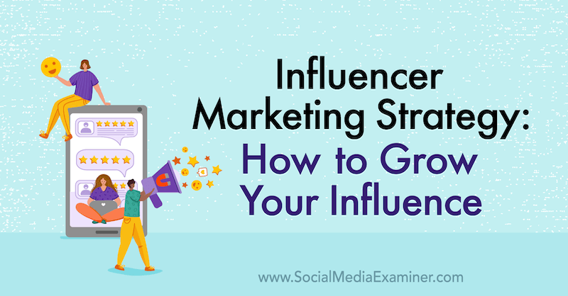 Influencer Marketing Strategy: How to Grow Your Influence med insikter från Jason Falls på Social Media Marketing Podcast.