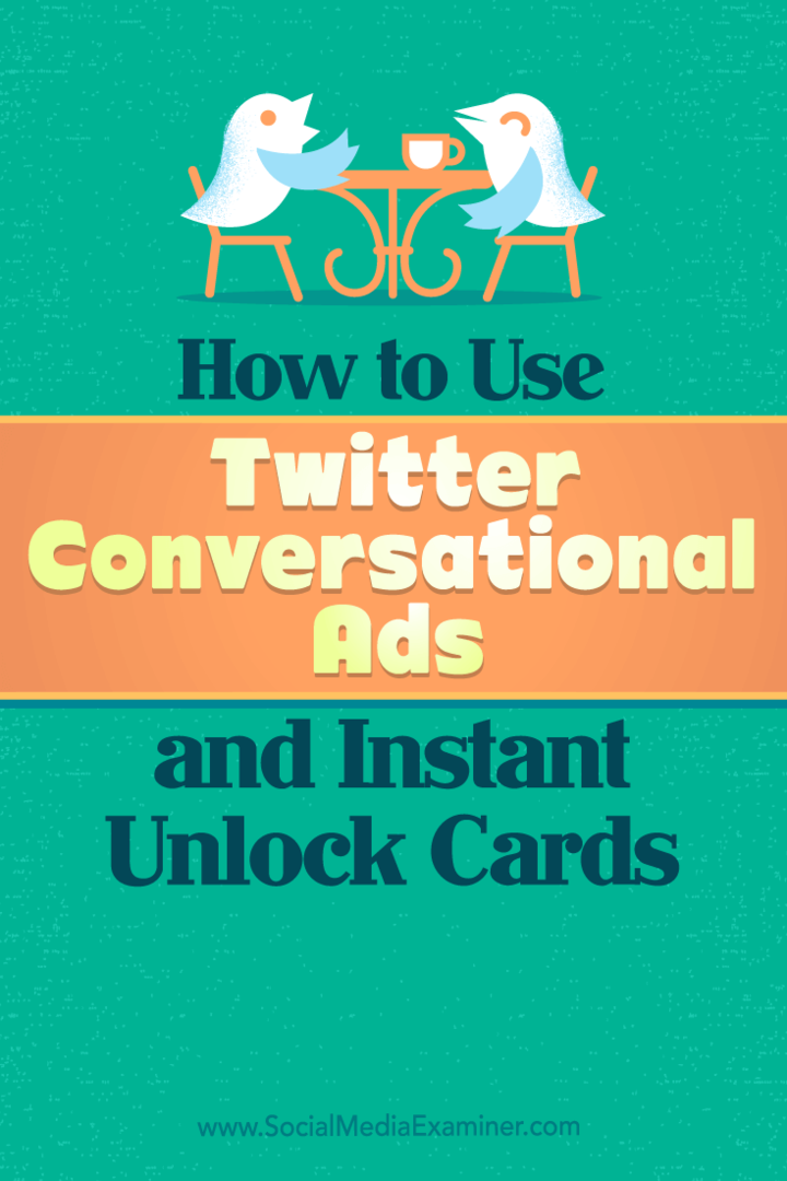 Tips om hur du kan använda Twitters konversationsannonser och omedelbara upplåsningskort för företag.